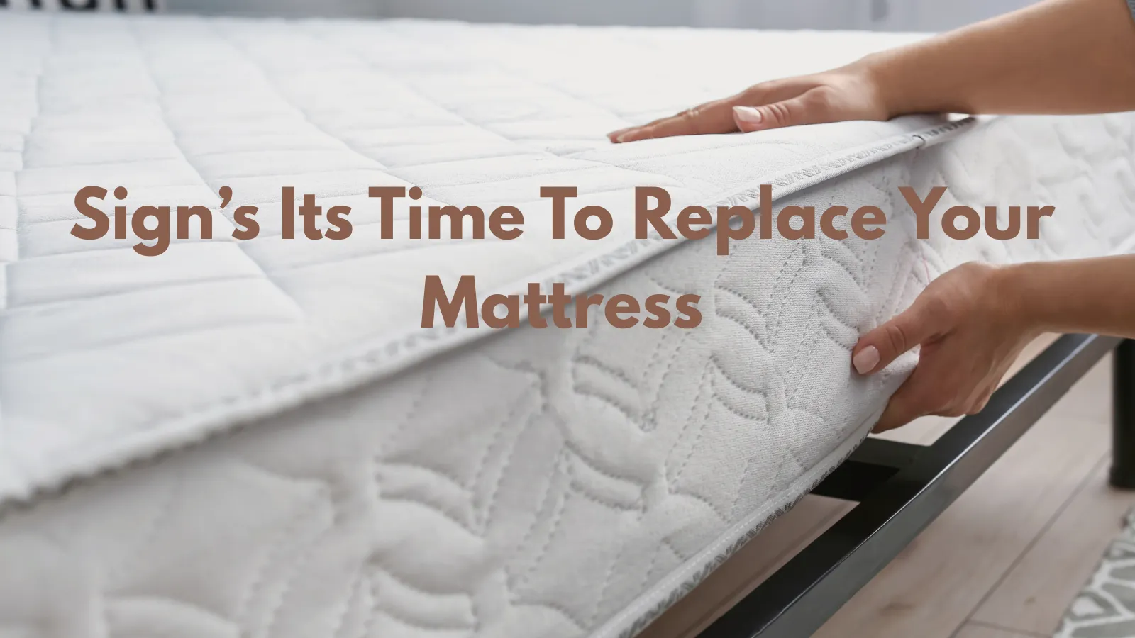 Signs It’s Time to Replace Your Mattress